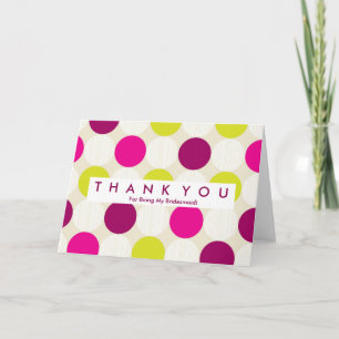Polka Dot Budge For Being My Bridesmaid Thank You Card