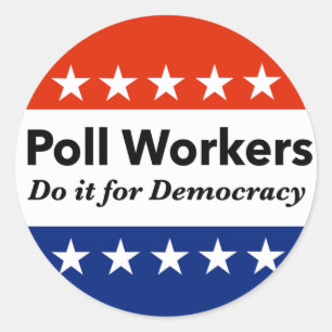 Poll Workers Do It For Democracy Classic Round Sticker