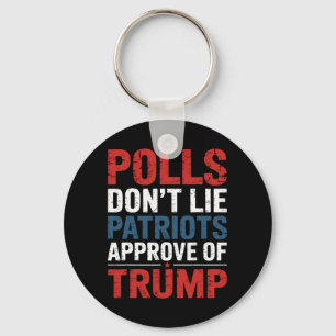 Polls Don’t Lie Patriots Approve Of Trump  Keychain