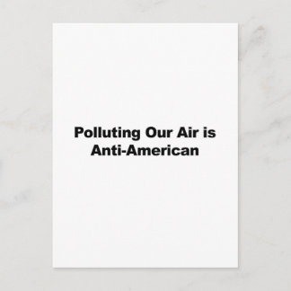Polluting Our Air is Anti-American Postcard