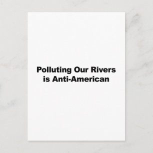 Polluting Our Rivers is Anti-American Postcard
