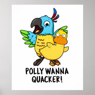 Polly Wanna Quacker Funny Animal Pun  Poster