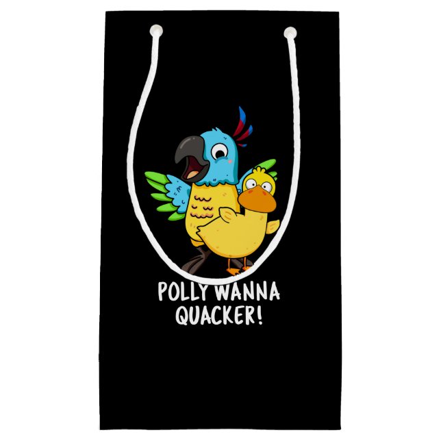 Polly Wanna Quacker Funny Animal Pun  Small Gift Bag (Front)