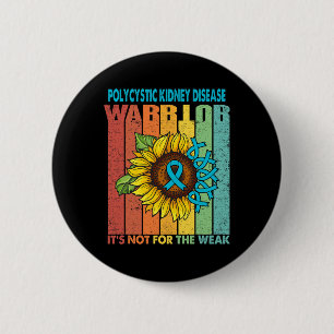 Polycystic Kidney Disease Warrior It's Not For The 2 Inch Round Button