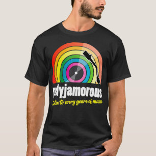 Polyjamorous I listen to every genre of Music  T-Shirt