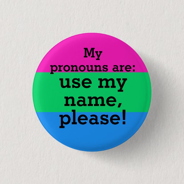 Polysexuality Flag with Use my name, please! 1 Inch Round Button (Front)