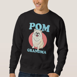 Pom Grandma Dog Owner Pomeranian Sweatshirt