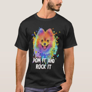 Pom It and Rock It  Pomeranian Humour Pom Pom Dog T-Shirt