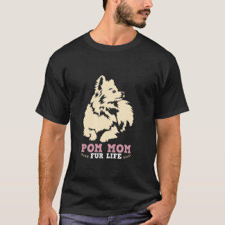 Pom Mom Fur Life Dog Mama Pom Lover Cute Pomerania T-Shirt