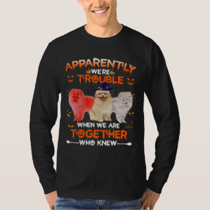 Pomeranian Apparently We Are Trouble Halloween T-Shirt