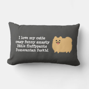 Pomeranian Dog I love my cutie crazy funny... Lumbar Pillow
