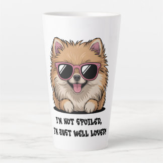 Pomeranian I'm Not Spoiled Well Loved Dog Lover Latte Mug