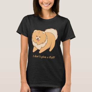 Pomeranian Pom I Don T Give A Fluff 20 T-Shirt