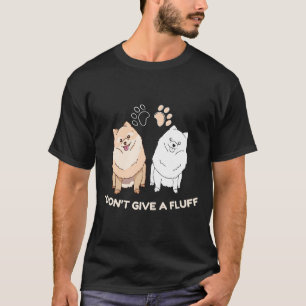 Pomeranian Pom I Don T Give A Fluff Funny T-Shirt