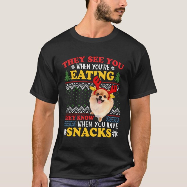 Pomeranian Ugly Xmas They See You'Re Eating For Ch T-Shirt (Front)