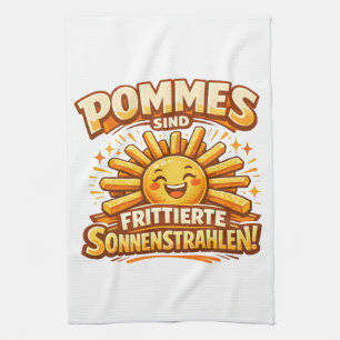Pommes sind frittierte Sonnenstrahlen - Kitchen Towel