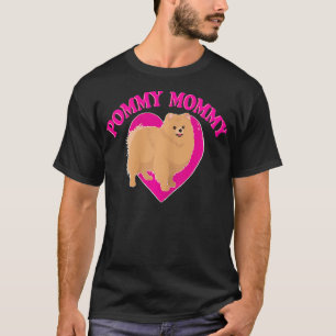 Pommy Mommy  Pomeranian Lovers and Pom Moms Canine T-Shirt