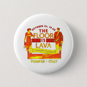 Pompeii Floor is Lava Championship 2 Inch Round Button
