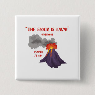 Pompeii The Floor Is Lava 2 Inch Square Button