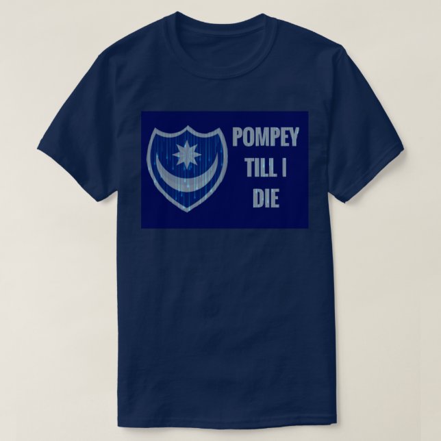 Pompey Till I die 3 T-Shirt (Design Front)