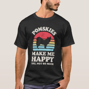Pomskies Make Me Happy You Not So Much Funny Pomsk T-Shirt