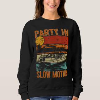 Pontoon Boat Accessories Party In Slow Motion Vint Sweatshirt