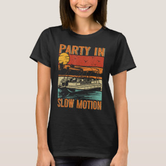 Pontoon Boat Accessories Party In Slow Motion Vint T-Shirt