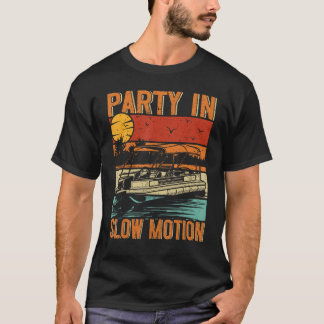 Pontoon Boat Accessories Party In Slow Motion Vint T-Shirt