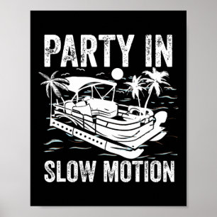 Pontoon Boat Boating Cool Funny Party In Slow Moti Poster