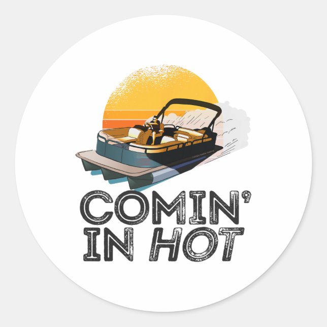 Pontoon Boat Comin In Hot Funny Boating Lake For D Classic Round Sticker (Front)