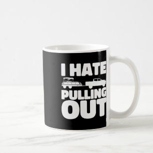 Pontoon Boat I Hate Pulling Out Boating  Coffee Mug