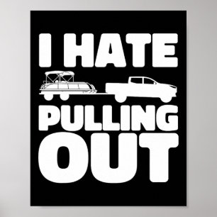 Pontoon Boat I Hate Pulling Out Boating Poster