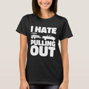 Pontoon Boat I Hate Pulling Out Boating  T-Shirt