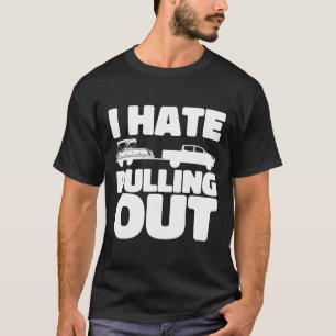Pontoon Boat I Hate Pulling Out Boating T-Shirt