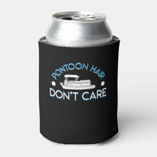 Pontoon Boat Lover Pontoon Hair Dont Care Can Cooler