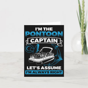 Pontoon Captain Always Right Pontooning Boat Boati Card