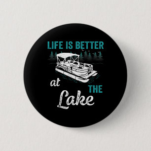 Pontoon Captain Life Is Better At The Lake Pontoon 2 Inch Round Button