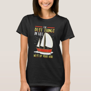 Pontoon The Best Things In Life Mess Up Your Hair  T-Shirt