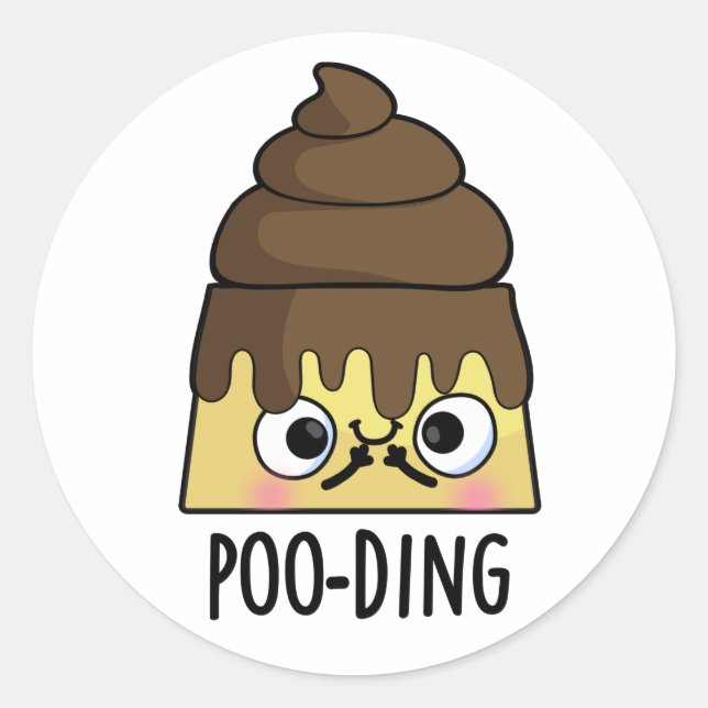 Poo-ding Funny Poop Pudding Pun  Classic Round Sticker (Front)