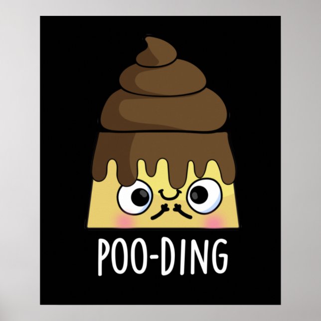 Poo-ding Funny Poop Pudding Pun Dark BG Poster (Front)