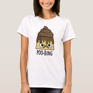 Poo-ding Funny Poop Pudding Pun  T-Shirt