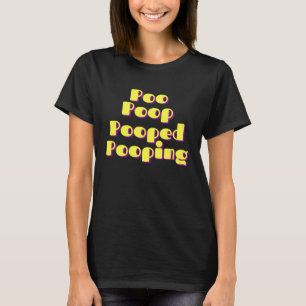 Poo Poop Pooped Pooping T-Shirt