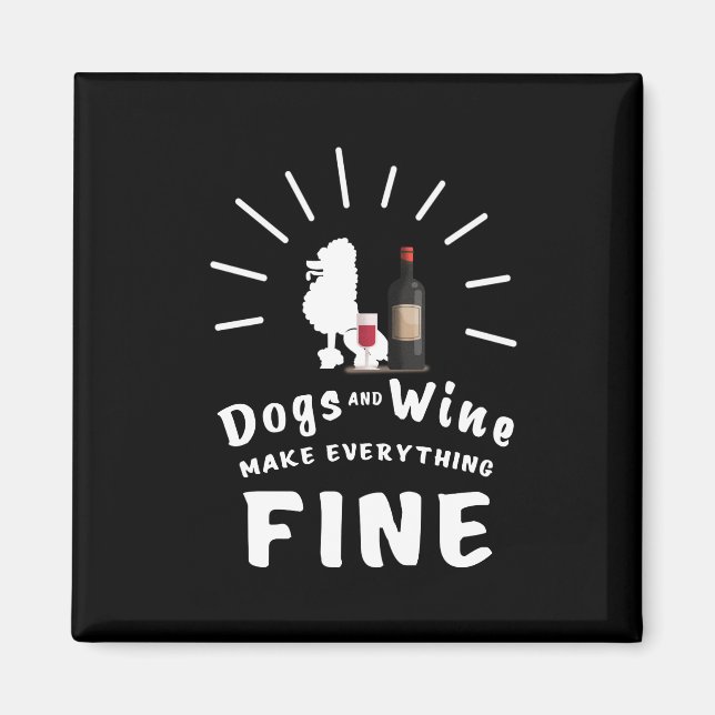 Poodle And Wine Make Everything Fine Magnet (Front)