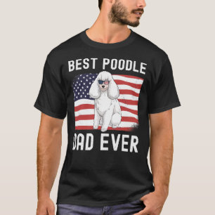 Poodle Dad American Flag 4th Of July Usa Poodle T-Shirt
