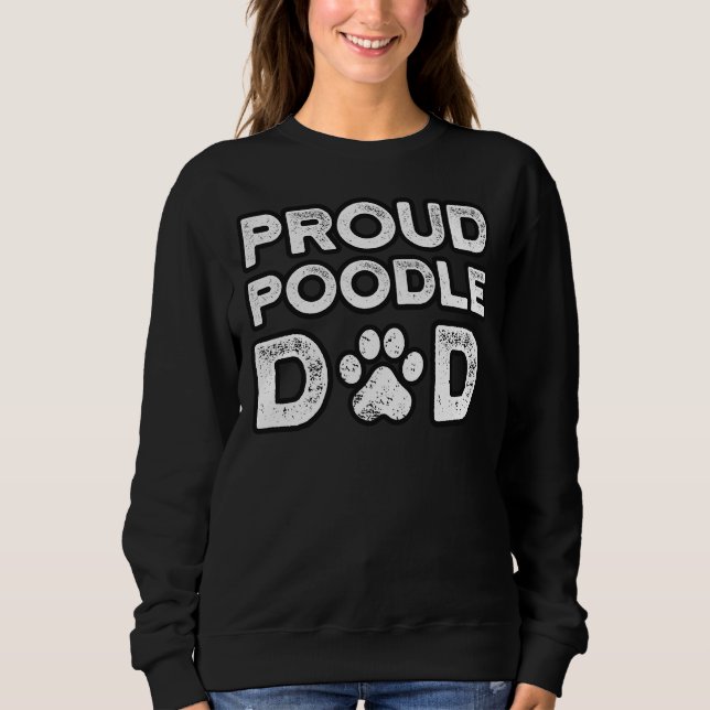 Poodle Dad Proud Dog Papa Sweatshirt (Front)