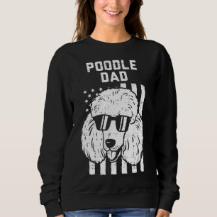 Poodle Dad US Flag Cool Patriotic Dog Lover Owner  Sweatshirt