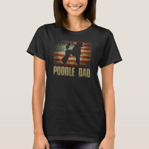 Poodle Dad Vintage American Flag Patriotic Poodle T-Shirt
