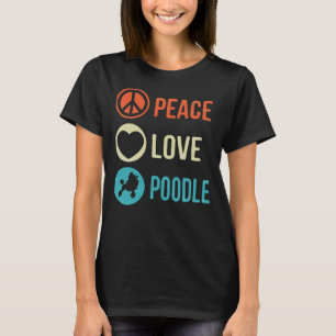Poodle Dog Peace Love Poodle T-Shirt