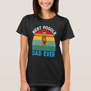 Poodle Dog Pet Owner Best Poodle Dad Ever T-Shirt