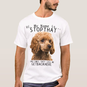 Poodle Hi My Name Is Stop That Cute Funny Dog Pood T-Shirt
